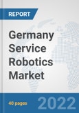 Germany Service Robotics Market: Prospects, Trends Analysis, Market Size and Forecasts up to 2027- Product Image