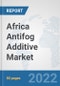 Africa Antifog Additive Market: Prospects, Trends Analysis, Market Size and Forecasts up to 2027 - Product Thumbnail Image
