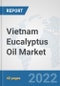 Vietnam Eucalyptus Oil Market: Prospects, Trends Analysis, Market Size and Forecasts up to 2027 - Product Image