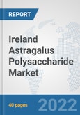 Ireland Astragalus Polysaccharide Market: Prospects, Trends Analysis, Market Size and Forecasts up to 2027- Product Image