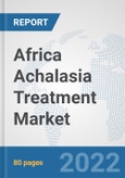 Africa Achalasia Treatment Market: Prospects, Trends Analysis, Market Size and Forecasts up to 2027- Product Image