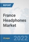 France Headphones Market: Prospects, Trends Analysis, Market Size and Forecasts up to 2027 - Product Thumbnail Image