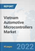 Vietnam Automotive Microcontrollers Market: Prospects, Trends Analysis, Market Size and Forecasts up to 2027- Product Image