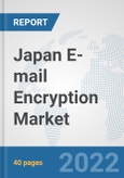 Japan E-mail Encryption Market: Prospects, Trends Analysis, Market Size and Forecasts up to 2027- Product Image