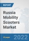 Russia Mobility Scooters Market: Prospects, Trends Analysis, Market Size and Forecasts up to 2027 - Product Thumbnail Image