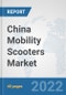 China Mobility Scooters Market: Prospects, Trends Analysis, Market Size and Forecasts up to 2027 - Product Thumbnail Image