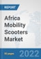 Africa Mobility Scooters Market: Prospects, Trends Analysis, Market Size and Forecasts up to 2027 - Product Thumbnail Image