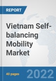 Vietnam Self-balancing Mobility Market: Prospects, Trends Analysis, Market Size and Forecasts up to 2027- Product Image