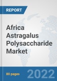 Africa Astragalus Polysaccharide Market: Prospects, Trends Analysis, Market Size and Forecasts up to 2027- Product Image