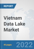 Vietnam Data Lake Market: Prospects, Trends Analysis, Market Size and Forecasts up to 2027- Product Image