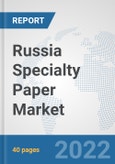 Russia Specialty Paper Market: Prospects, Trends Analysis, Market Size and Forecasts up to 2027- Product Image