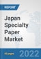 Japan Specialty Paper Market: Prospects, Trends Analysis, Market Size and Forecasts up to 2027 - Product Thumbnail Image