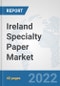 Ireland Specialty Paper Market: Prospects, Trends Analysis, Market Size and Forecasts up to 2027 - Product Thumbnail Image