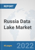 Russia Data Lake Market: Prospects, Trends Analysis, Market Size and Forecasts up to 2027- Product Image