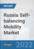 Russia Self-balancing Mobility Market: Prospects, Trends Analysis, Market Size and Forecasts up to 2027- Product Image