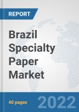 Brazil Specialty Paper Market: Prospects, Trends Analysis, Market Size and Forecasts up to 2027- Product Image