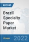 Brazil Specialty Paper Market: Prospects, Trends Analysis, Market Size and Forecasts up to 2027 - Product Thumbnail Image