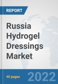 Russia Hydrogel Dressings Market: Prospects, Trends Analysis, Market Size and Forecasts up to 2027- Product Image