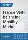 France Self-balancing Mobility Market: Prospects, Trends Analysis, Market Size and Forecasts up to 2027- Product Image