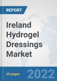 Ireland Hydrogel Dressings Market: Prospects, Trends Analysis, Market Size and Forecasts up to 2027- Product Image