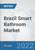 Brazil Smart Bathroom Market: Prospects, Trends Analysis, Market Size and Forecasts up to 2027- Product Image
