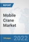 Mobile Crane Market: Global Industry Analysis, Trends, Market Size, and Forecasts up to 2028 - Product Thumbnail Image