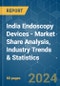 India Endoscopy Devices - Market Share Analysis, Industry Trends & Statistics, Growth Forecasts 2019 - 2029 - Product Image