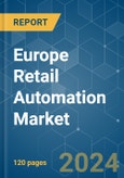 Europe Retail Automation - Market Share Analysis, Industry Trends & Statistics, Growth Forecasts 2019 - 2029- Product Image