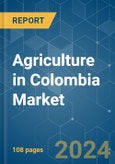 Agriculture in Colombia - Market Share Analysis, Industry Trends & Statistics, Growth Forecasts 2019 - 2029- Product Image