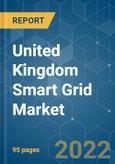 United Kingdom Smart Grid Market - Growth, Trends, COVID-19 Impact, And Forecasts (2022 - 2027)- Product Image