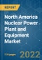 North America Nuclear Power Plant and Equipment Market - Growth, Trends, COVID-19 Impact, and Forecasts (2022 - 2027) - Product Thumbnail Image