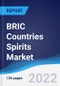 BRIC Countries (Brazil, Russia, India, China) Spirits Market Summary, Competitive Analysis and Forecast, 2016-2025 - Product Thumbnail Image