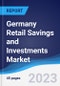 Germany Retail Savings and Investments Market Summary, Competitive Analysis and Forecast to 2027 - Product Thumbnail Image