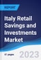 Italy Retail Savings and Investments Market Summary, Competitive Analysis and Forecast to 2027 - Product Thumbnail Image