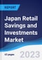 Japan Retail Savings and Investments Market Summary, Competitive Analysis and Forecast to 2027 - Product Thumbnail Image