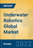 Underwater Robotics Global Market Insights 2022, Analysis and Forecast to 2027, by Manufacturers, Regions, Technology, Application, Product Type- Product Image