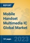 Mobile Handset Multimedia IC Global Market Insights 2023, Analysis and Forecast to 2028, by Manufacturers, Regions, Technology, Application, Product Type - Product Thumbnail Image