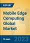Mobile Edge Computing Global Market Insights 2023, Analysis and Forecast to 2028, by Market Participants, Regions, Technology, Application, Product Type - Product Thumbnail Image