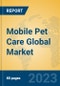 Mobile Pet Care Global Market Insights 2023, Analysis and Forecast to 2028, by Manufacturers, Regions, Technology, Application, Product Type - Product Thumbnail Image