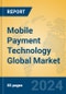 Mobile Payment Technology Global Market Insights 2024, Analysis and Forecast to 2029, by Market Participants, Regions, Technology, Application - Product Thumbnail Image