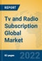 Tv and Radio Subscription Global Market Insights 2022, Analysis and Forecast to 2027, by Manufacturers, Regions, Technology, Application, Product Type - Product Thumbnail Image