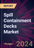 Spill Containment Decks Market 2024-2028- Product Image