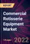 Commercial Rotisserie Equipment Market 2024-2028 - Product Image