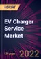 EV Charger Service Market 2022-2026 - Product Thumbnail Image