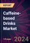 Caffeine-Based Drinks Market 2024-2028 - Product Thumbnail Image