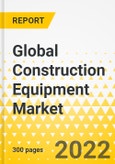 Global Construction Equipment Market - 2022-2026 - Market Backdrop & Landscape, OEMs' Strategies & Plans, Key Trends, Strategic Insights, Growth Opportunities and Market Outlook & Forecast- Product Image