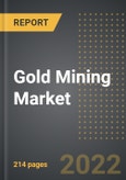 Gold Mining Market (2022 Edition) - Analysis By Mining Method, End-Use, By Region, By Country: Market Insights and Forecast with Impact of COVID-19 (2022-2027)- Product Image