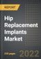 Hip Replacement Implants Market - Analysis By Type, Surgical Approach, Fixation Approach, By Region, By Country (2022 Edition): Market Insights, Pipeline and Forecast with Impact of COVID-19 (2022-2027) - Product Thumbnail Image