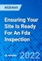 Ensuring Your Site Is Ready For An Fda Inspection - Webinar (Recorded) - Product Thumbnail Image