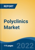 Polyclinics Market, By Type (Large Scale Polyclinic v/s Express Clinic), By Services (Diagnostic, Consultation, Treatment), By Therapy Area, By Region, Competition Forecast and Opportunities, 2017-2027- Product Image